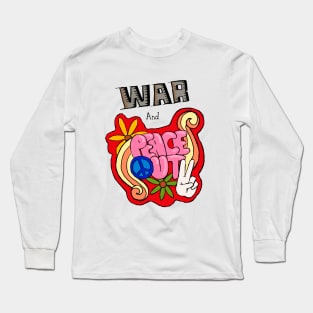 War and PEACE OUT! Long Sleeve T-Shirt